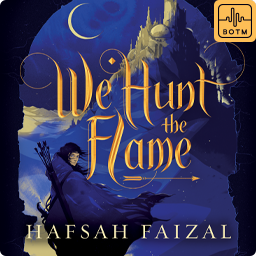 We Hunt the Flame by Hafsah Faizal