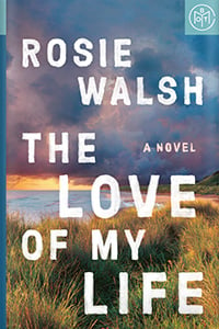 The Love of My Life by Rosie Walsh