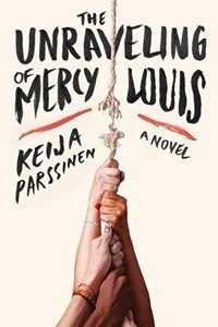 The Unraveling of Mercy Louis by Keija Parssinen