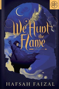 We Hunt the Flame by Hafsah Faizal