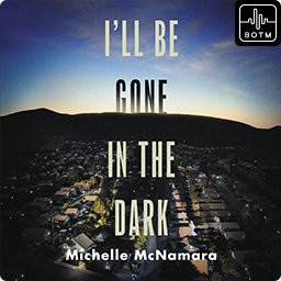 I’ll Be Gone in the Dark