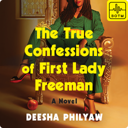 The True Confessions of First Lady Freeman by Deesha Philyaw