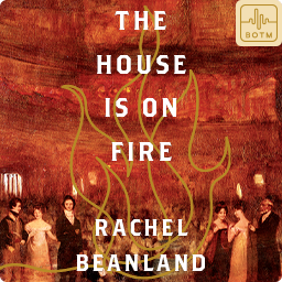 The House Is On Fire by Rachel Beanland