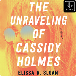 The Unraveling of Cassidy Holmes by Elissa R. Sloan