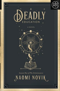 A Deadly Education by Naomi Novik