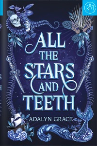 All the Stars and Teeth by Adalyn Grace