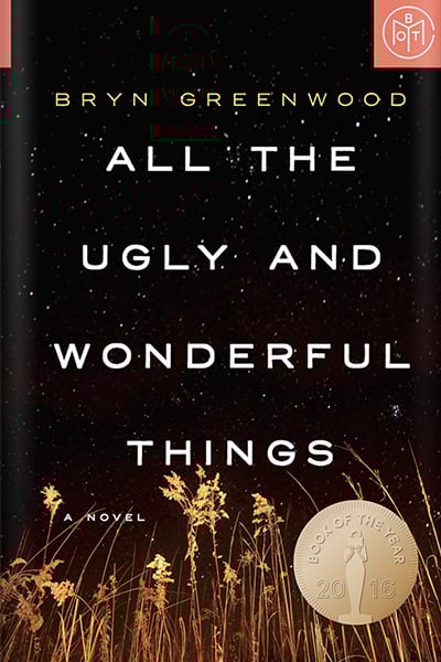 All the Ugly and Wonderful Things by Bryn Greenwood