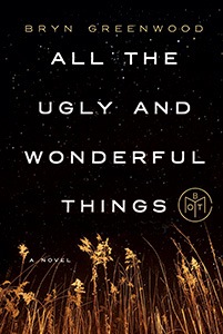 All the Ugly and Wonderful Things by Bryn Greenwood