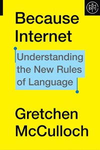 Because Internet by Gretchen McCulloch