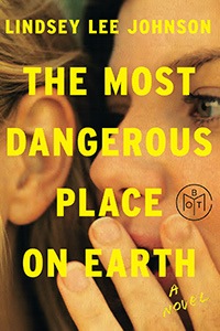 The Most Dangerous Place on Earth by Lindsey Lee Johnson