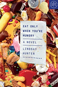Eat Only When You're Hungry by Lindsay Hunter