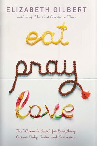 Eat, Pray, Love by Elizabeth Gilbert