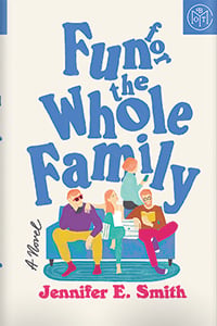 Fun for the Whole Family by Jennifer E. Smith