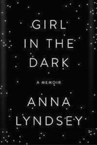 Girl in the Dark by Anna Lyndsey