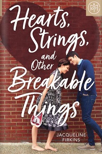 Hearts, Strings, and Other Breakable Things by Jacqueline Firkins