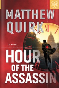 Hour of the Assassin by Matthew Quirk
