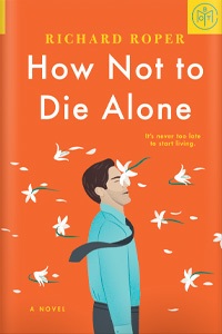 How Not to Die Alone by Richard Roper