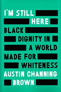 I'm Still Here by Austin Channing Brown