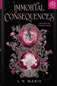 Immortal Consequences by I.V. Marie