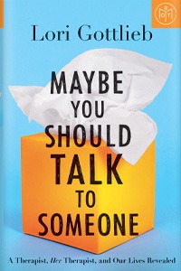 Maybe You Should Talk to Someone by Lori Gottlieb