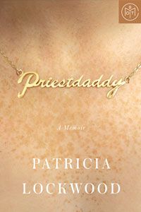 Priestdaddy by Patricia Lockwood