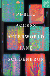 Public Access Afterworld by Jane Schoenbrun