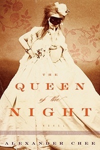 The Queen of the Night by Alexander Chee