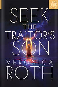 Seek the Traitor’s Son by Veronica Roth