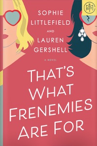 That's What Frenemies Are For by Sophie Littlefield and Lauren Gershell