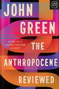 The Anthropocene Reviewed by John Green