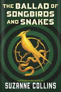 The Ballad of Songbirds and Snakes by Suzanne Collins