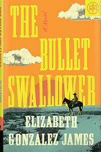 The Bullet Swallower by Elizabeth Gonzalez James