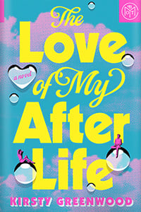 The Love of My Afterlife by Kirsty Greenwood