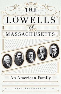 The Lowells of Massachusetts by Nina Sankovitch