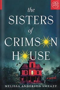 The Sisters of Crimson House by Melissa Anderson Sweazy