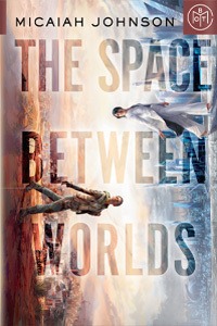 The Space Between Worlds by Micaiah Johnson
