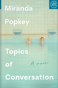 Topics of Conversation by Miranda Popkey