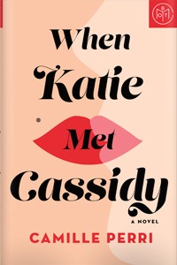 When Katie Met Cassidy by Camille Perri