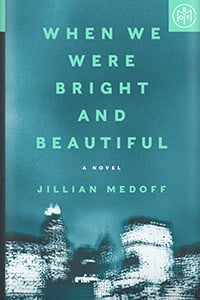 When We Were Bright and Beautiful by Jillian Medoff